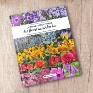 Dernière publication : Le Guide des Fleurs au jardin bio